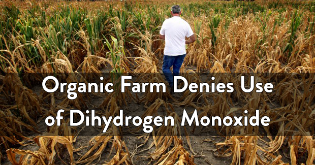 Organic Farm Denies Use of Dihydrogen Monoxide